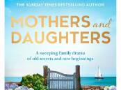 Yours to win: Australian Community Media has seven copies of Eric James' Mothers and Daughters to give away to lucky readers. Picture: HarperCollins